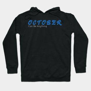 October Can Be Anything Hoodie